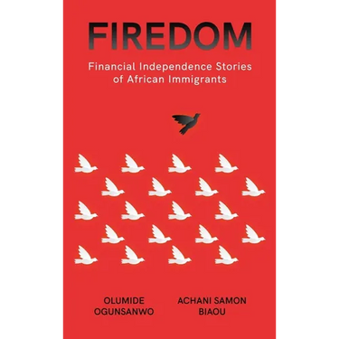 Firedom: Financial Independence Stories of African Immigrants