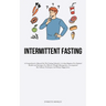 23> Intermittent Fasting: A Comprehensive Manual On The Fasting Lifestyle: A 45-day Regimen For Optimal Health And Strategies For Effective Weight Man