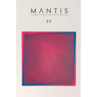 Mantis: A Journal of Poetry, Criticism & Translation: Issue 22