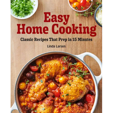 Easy Home Cooking: Classic Recipes That Prep in 15 Minutes