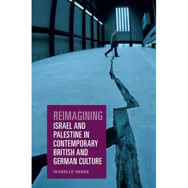 Reimagining Israel and Palestine in Contemporary British and German Culture
