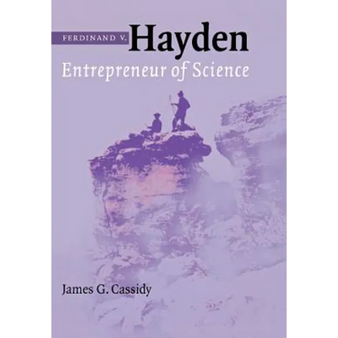 Ferdinand V. Hayden: Entrepreneur of Science