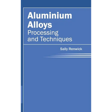 Aluminium Alloys: Processing and Techniques
