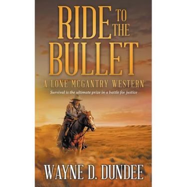 Ride to the Bullet: A Lone McGantry Western