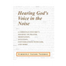 Hearing God's Voice in the Noise: A Christian Psychic's Journey of Prayer, Meditation, Intuition, Conversations with God and More