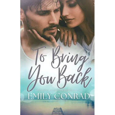 To Bring You Back: A Contemporary Christian Romance