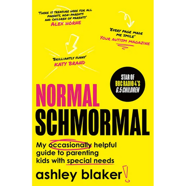 Normal Schmormal: My Occasionally Helpful Guide to Parenting Kids with Special Needs