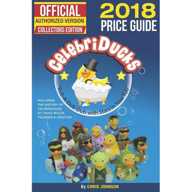 2018 First Official Price Guide to Celebriducks: History & Comprehensive Collection of Everything Celebriducks-Authorized 1st. Edition of Character Id