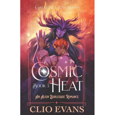 Cosmic Heat: An Alien Burlesque Romance