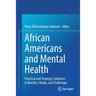 African Americans and Mental Health: Practical and Strategic Solutions to Barriers, Needs, and Challenges