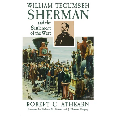 William Tecumseh Sherman and the Settlement of the West