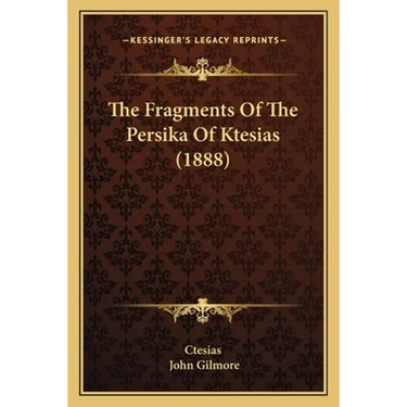 The Fragments Of The Persika Of Ktesias (1888)
