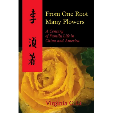 From One Root Many Flowers: A Century of Family Life in China and America