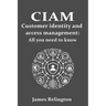 CIAM Customer Identity and Access Management: All you need to know