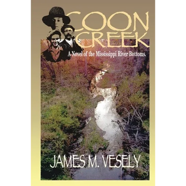 Coon Creek: A Novel of the Mississippi River Bottoms