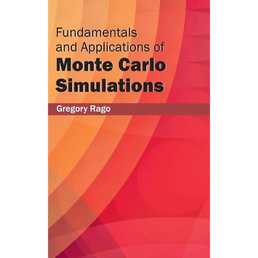 Fundamentals and Applications of Monte Carlo Simulations