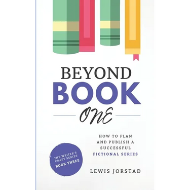Beyond Book One: How to Plan and Publish a Successful Fictional Series
