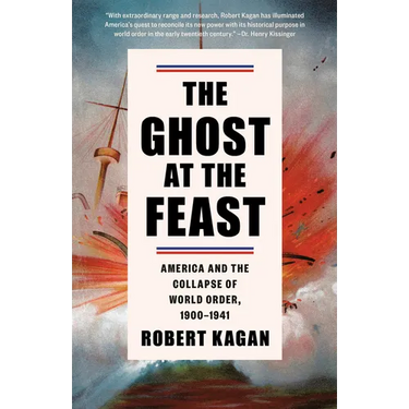 The Ghost at the Feast: America and the Collapse of World Order, 1900-1941