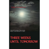 Three Weeks Until Tomorrow