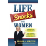 Life Snacks for Women: Create a Life of Excellence - Tips to Ignite Your Spirit and Inspire Your Life