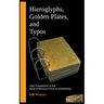 Hieroglyphs, Golden Plates, and Typos