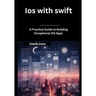 iOS with Swift: A Practical Guide to Building Exceptional iOS Apps