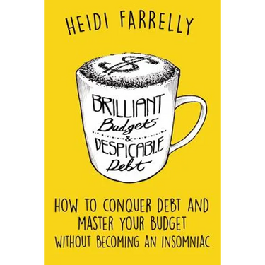 Brilliant Budgets and Despicable Debt: How to Conquer Debt and Master Your Budget - Without Becoming an Insomniac