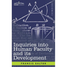 Inquiries into Human Faculty and its Development