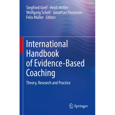 International Handbook of Evidence-Based Coaching: Theory, Research and Practice