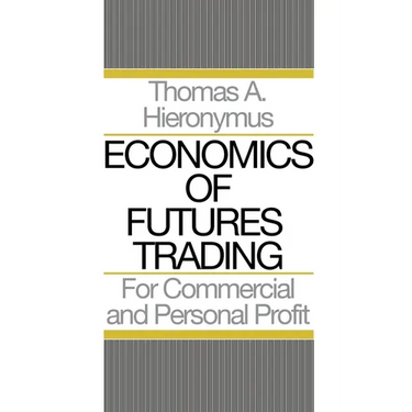 Economics of Futures Trading: For Commercial and Personal Profit