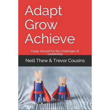 Adapt Grow Achieve: Equip Yourself for the Challenges of Leadership
