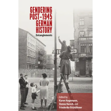 Gendering Post-1945 German History: Entanglements