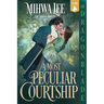 A Most Peculiar Courtship: A Regency Historical Romance
