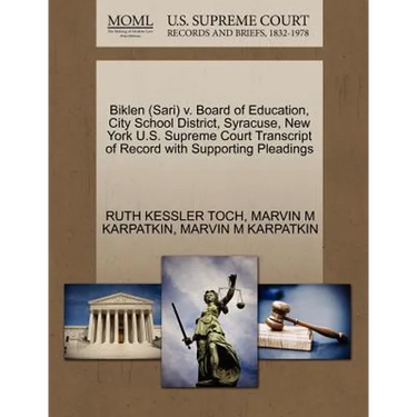 Biklen (Sari) V. Board of Education, City School District, Syracuse, New York U.S. Supreme Court Transcript of Record with Supporting Pleadings