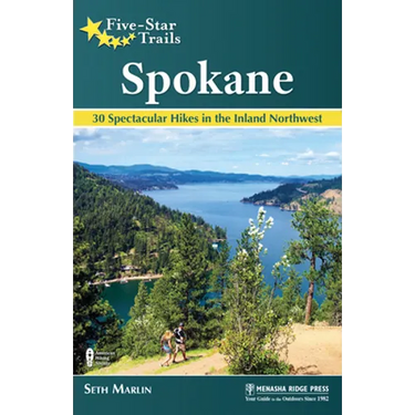Five-Star Trails: Spokane: 30 Spectacular Hikes in the Inland Northwest