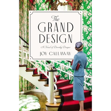 The Grand Design: A Novel of Dorothy Draper