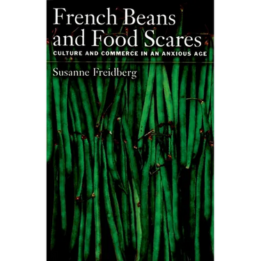 French Beans and Food Scares: Culture and Commerce in an Anxious Age