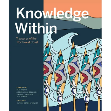 Knowledge Within: Treasures of the Northwest Coast
