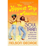 The Hippest Trip in America: Soul Train and the Evolution of Culture & Style