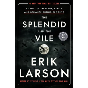 The Splendid and the Vile: A Saga of Churchill, Family, and Defiance During the Blitz