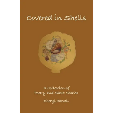 Covered in Shells: A Collection of Poetries and Short Stories