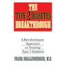 The Type 2 Diabetes Breakthrough: A Revolutionary Approach to Treating Type 2 Diabetes