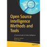 Open Source Intelligence Methods and Tools: A Practical Guide to Online Intelligence