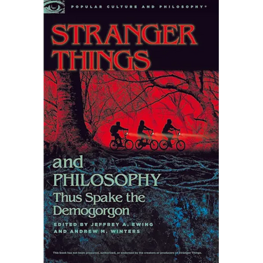 Stranger Things and Philosophy: Thus Spake the Demogorgon