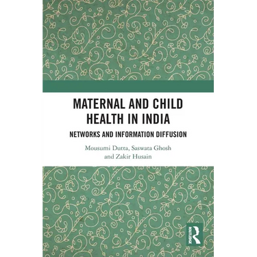 Maternal and Child Health in India: Networks and Information Diffusion