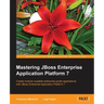 Mastering JBoss Enterprise Application Platform 7: Core details of the Enteprise server supported by clear directions and advanced tips.