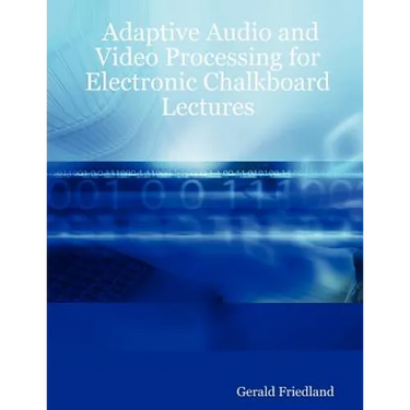 Adaptive Audio and Video Processing for Electronic Chalkboard Lectures