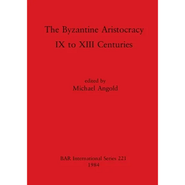 The Byzantine Aristocracy: IX to XIII Centuries