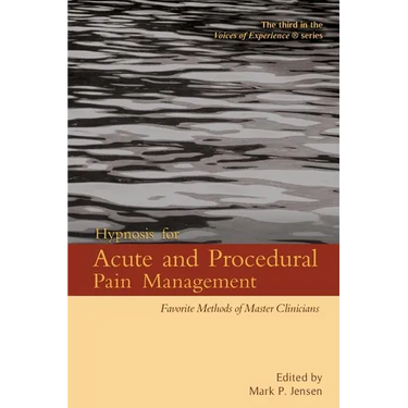 Hypnosis for Acute and Procedural Pain Management: Favorite Methods of Master Clinicians