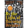 By the Light of Burning Dreams: The Triumphs and Tragedies of the Second American Revolution